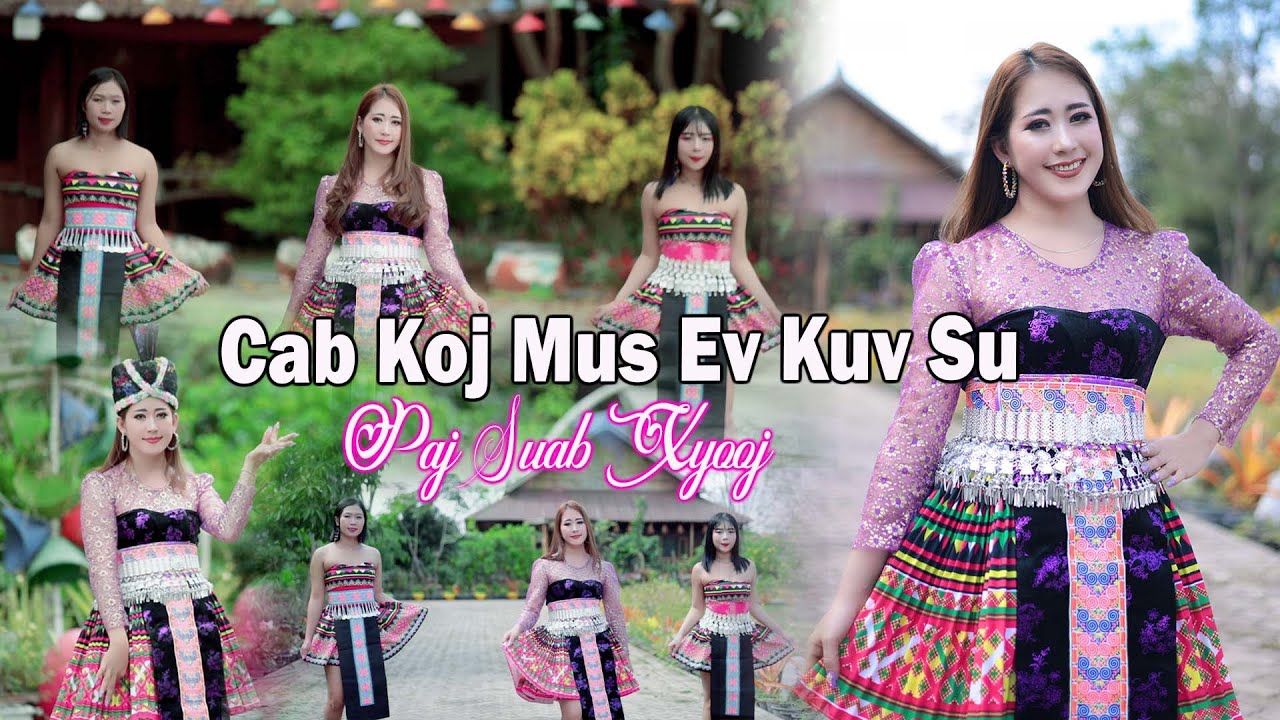 CAB KOJ MUS EV KUV SU - PajSuab Xyooj (Official Music Video) @Suab.Nkauj.Tawm.Tshiab #2023