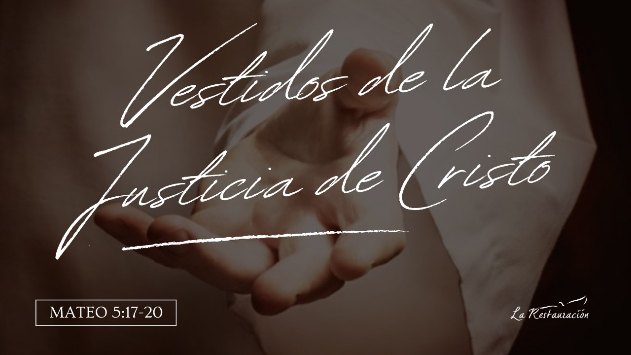 VESTIDOS DE LA JUSTICIA DE CRISTO I Mateo 5:17-20 I Miércoles 11/03/2026 I La Restauración TV