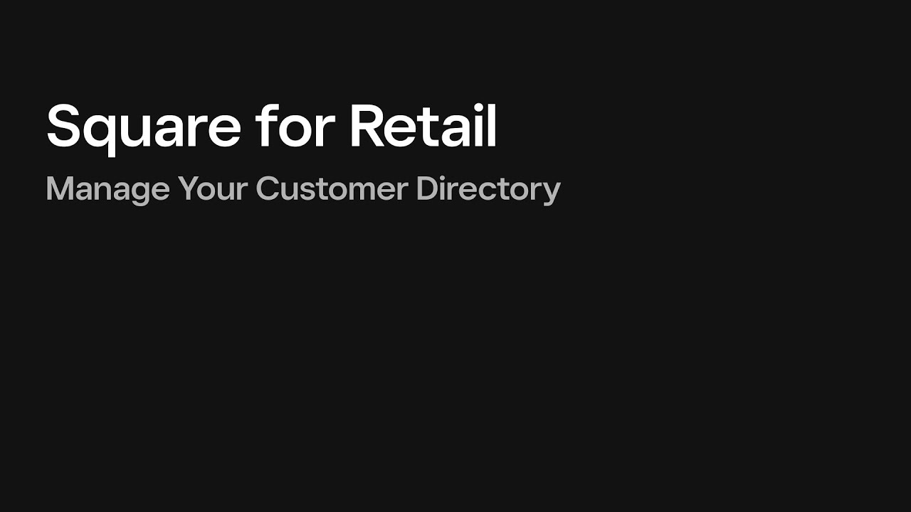 Manage Your Customer Directory with Square for Retail