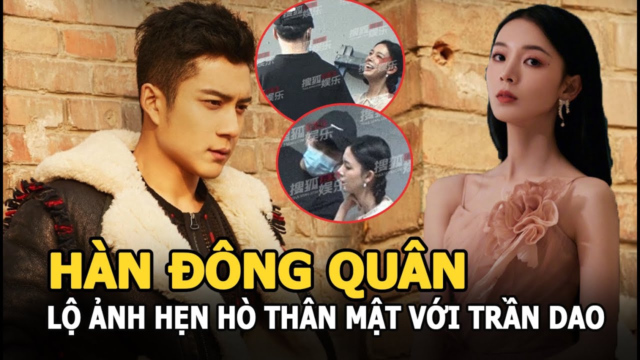 Hàn Đông Quân - Trần Dao lộ ảnh hẹn hò thân mật