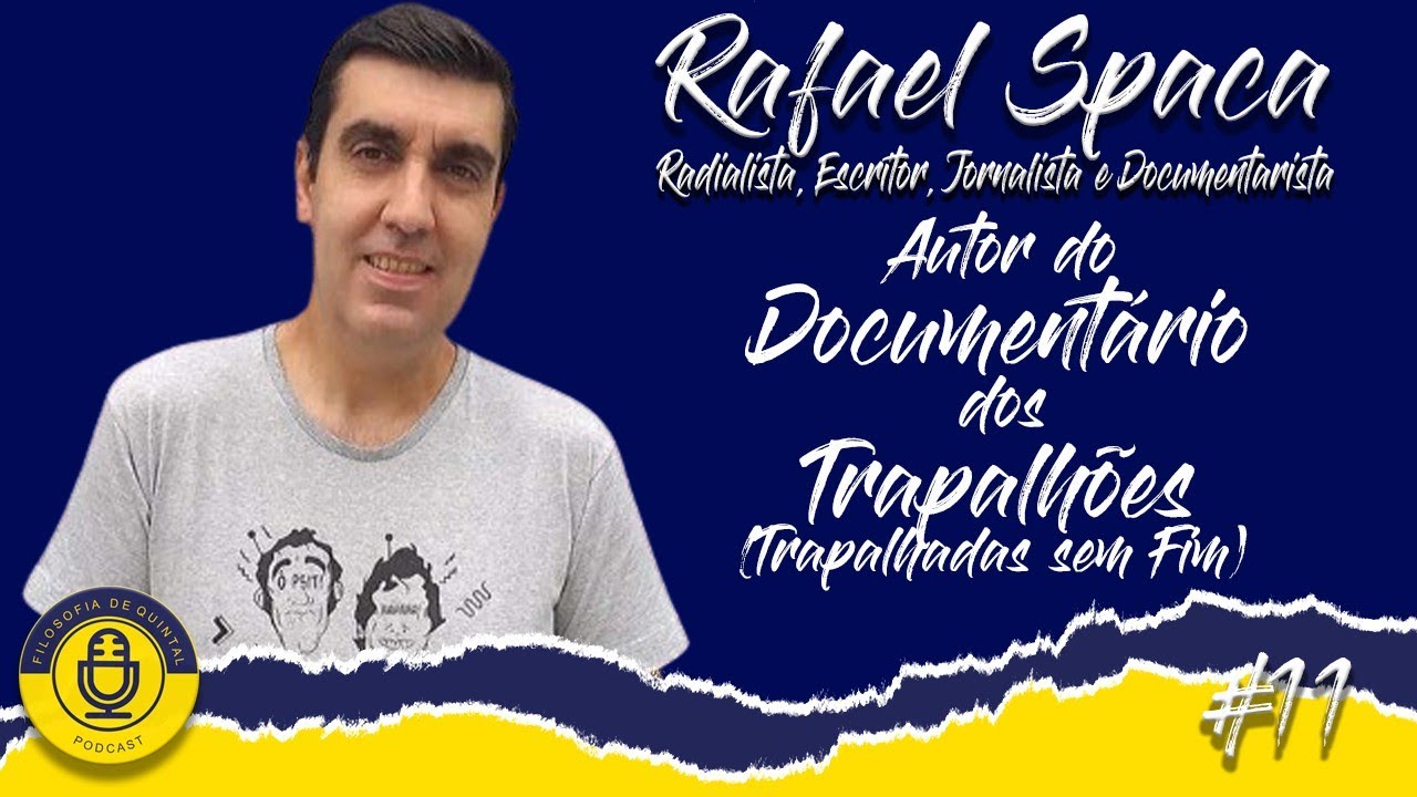 RAFAEL SPACA  Escritor e autor do documentário sobre Os Trapalhões - FILOSOFIA DE QUINTAL #11