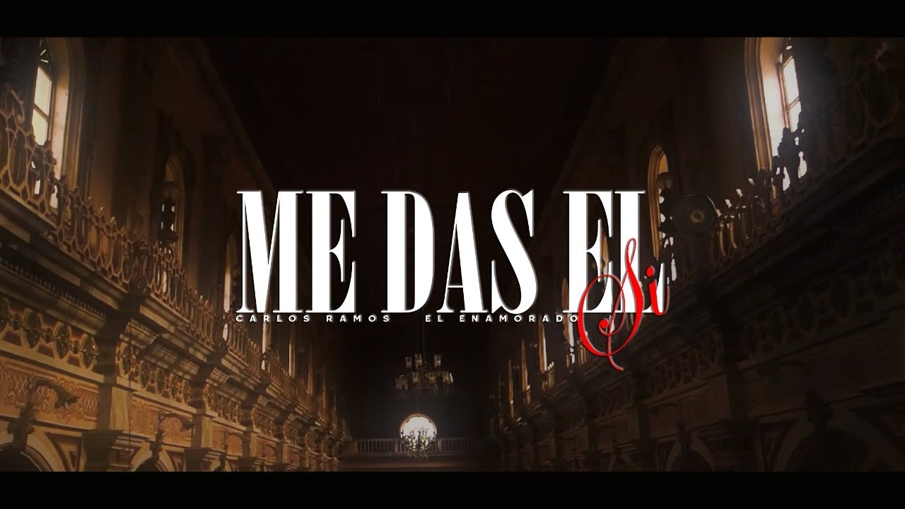 ME DAS EL SI - CARLOS RAMOS - ♫ EL ENAMORADO ♫