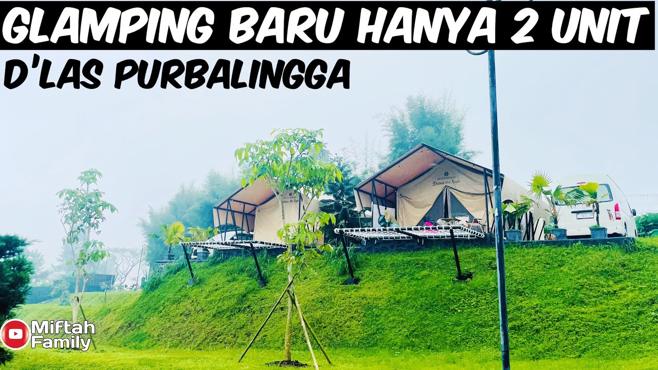 GLAMPING KELUARGA D’LAS PURBALINGGA WISATA COCOK UNTUK KELUARGA #dlaspurbalingga #glamping