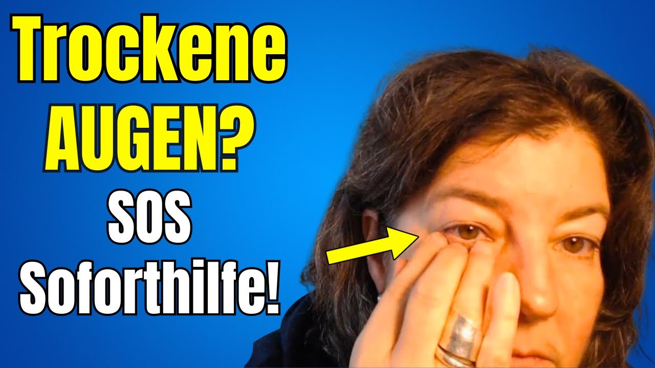 Geniale Tipps gegen Trockene Augen - Sofortmassnahme jederzeit anwendbar (SOS)