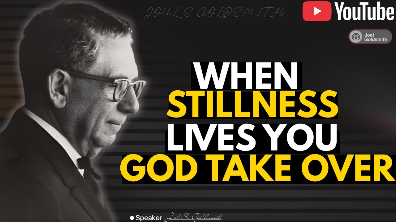 When Stillness Lives You, God Takes Over | Joel Goldsmith
