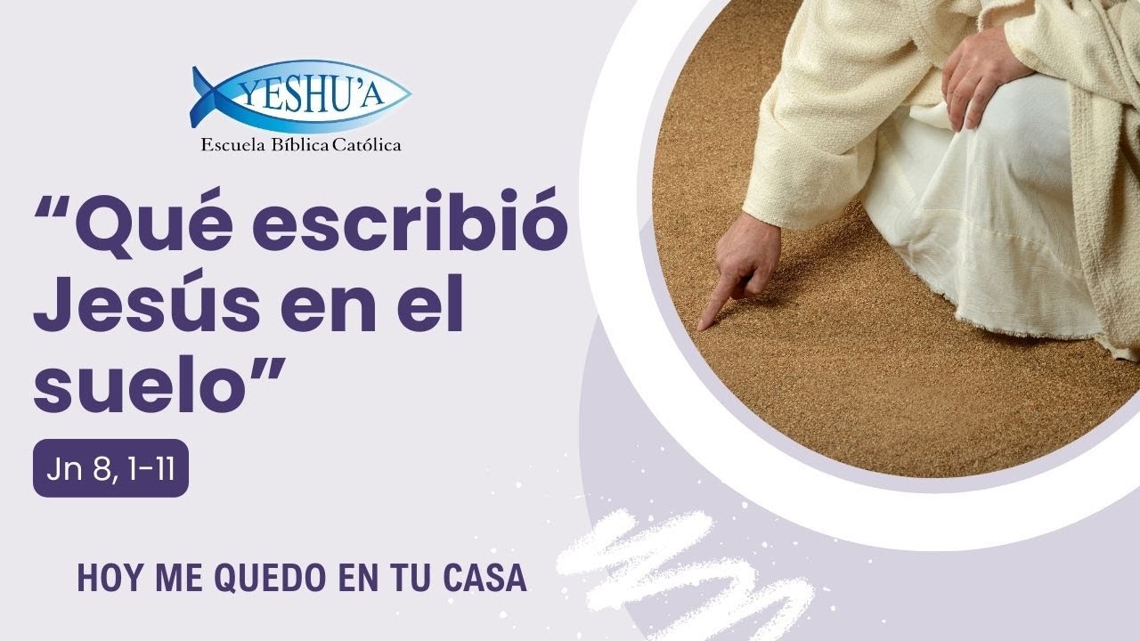 “Qué escribió Jesús en el suelo” Jn 8,1-11- Hoy me quedo en tu casa