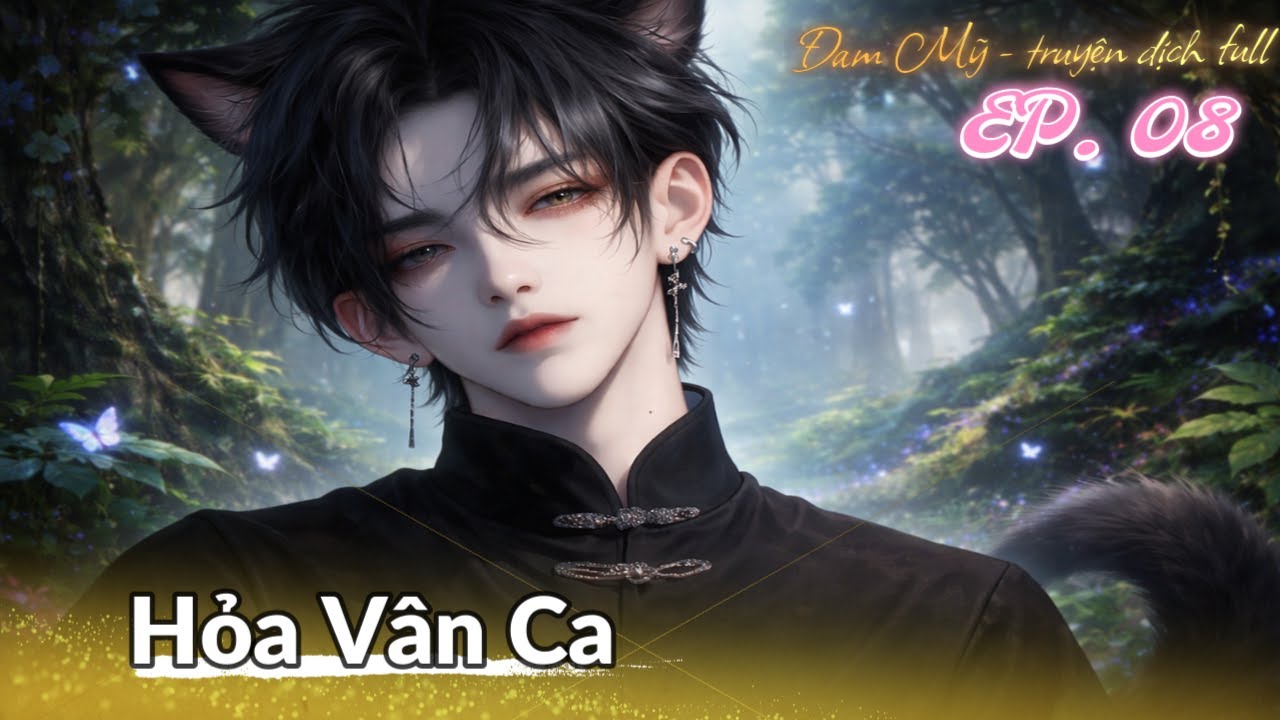 TẬP 8 / HỎA VÂN CA | Đam Mỹ - truyện dịch full