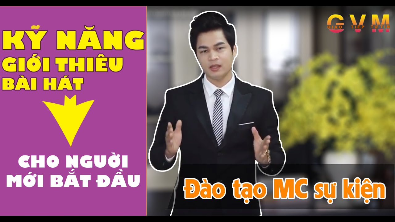 [ Đào tạo MC chuyên nghiệp ] Cách Giới Thiệu Bài Hát | Chương Trình Văn Nghệ