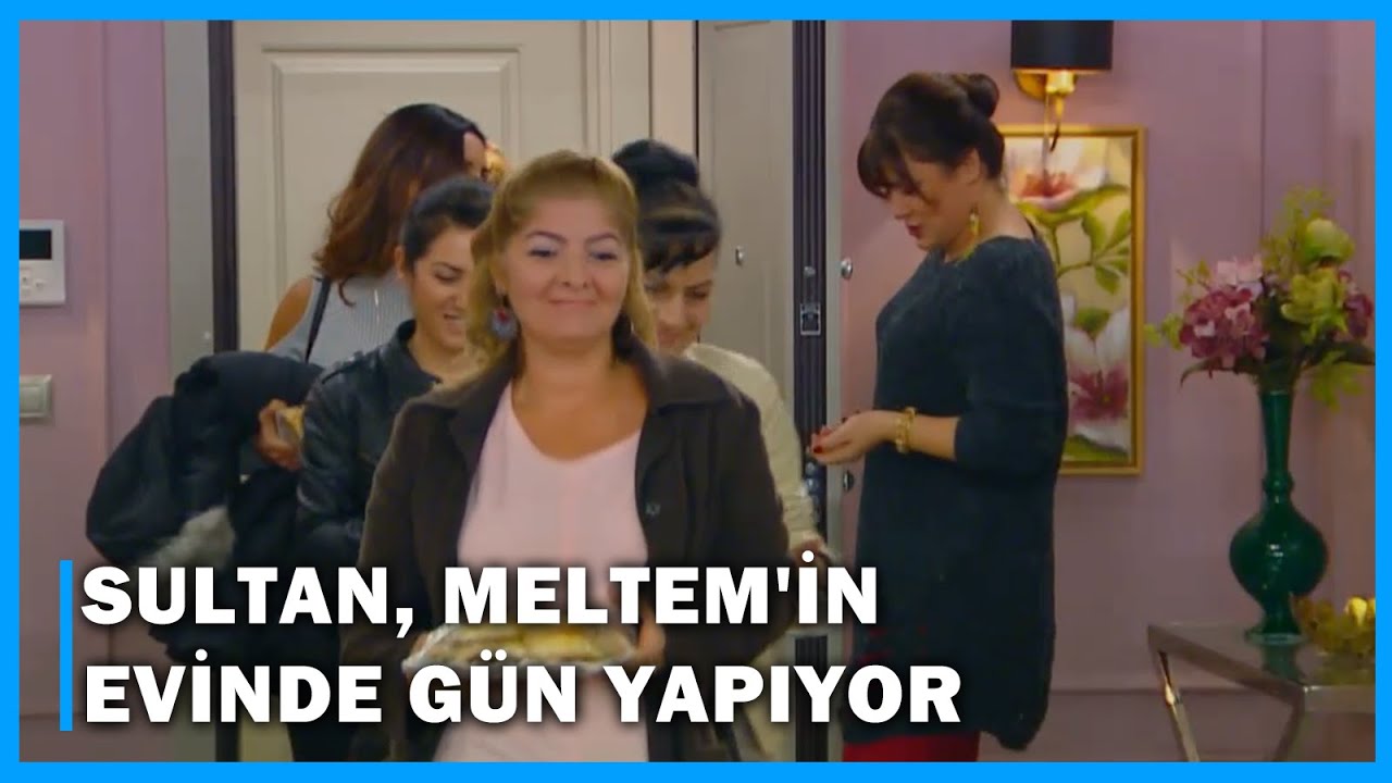 Sultan, Meltem'in Evinde Gün Yapıyor! - Çocuklar Duymasın 62.Bölüm