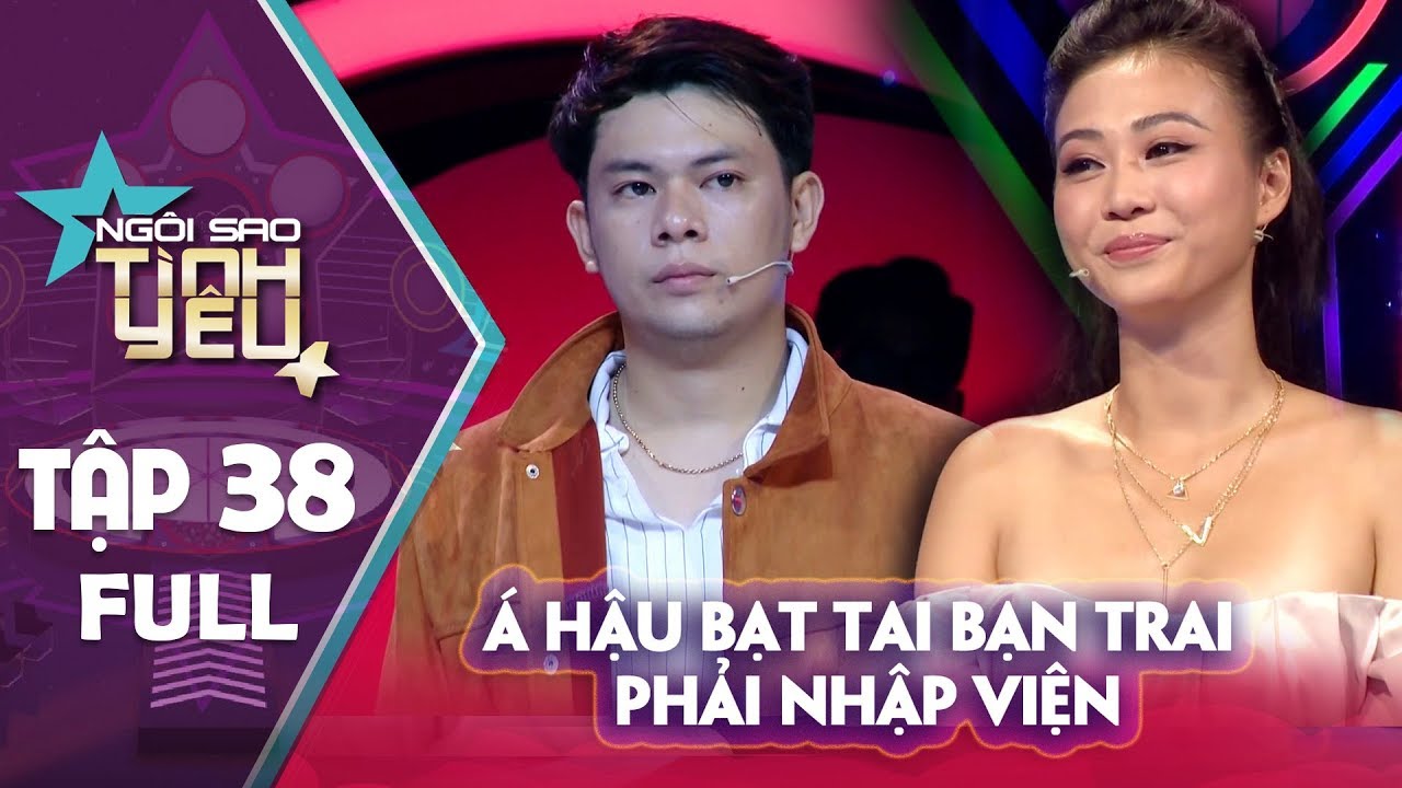 NGÔI SAO TÌNH YÊU TẬP 38 | Bị người yêu chê "màn hình phẳng", Á hậu bạt tai bạn trai phải nhập viện