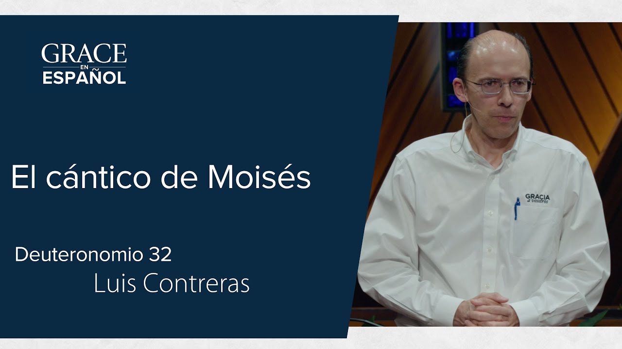 Deuteronomio 32:1-8| El cántico de Moisés | Luis Contreras