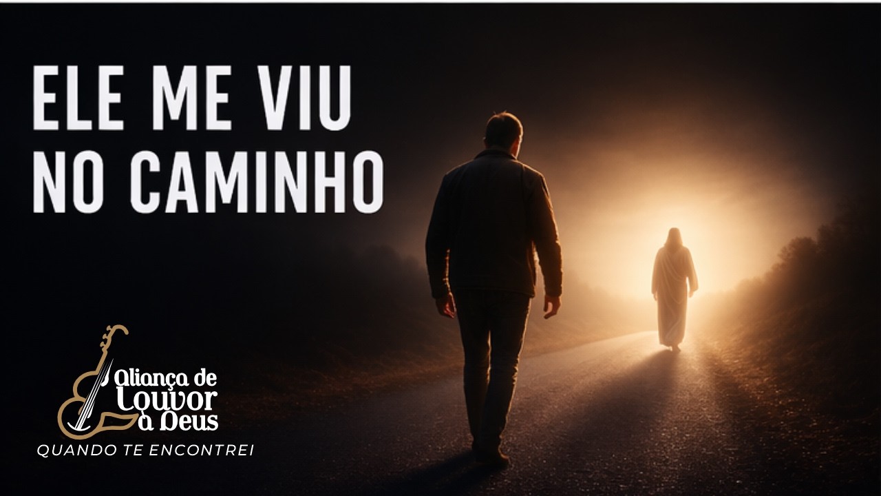 ELE ME VIO NO CAMINHO (OFICIAL) ALIANÇA DE LOUVOR A DEUS