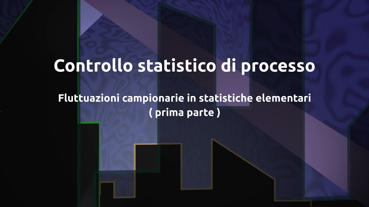 21 SPC: Fluttuazioni campionarie in statistiche elementari ( Parte 1 )