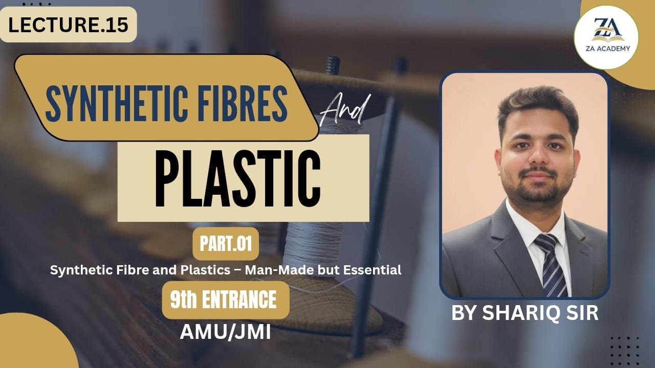 Synthetic Fibres and Plastic | Part-1 | 9th Entrance | By Shariq Sir | ZA Academy