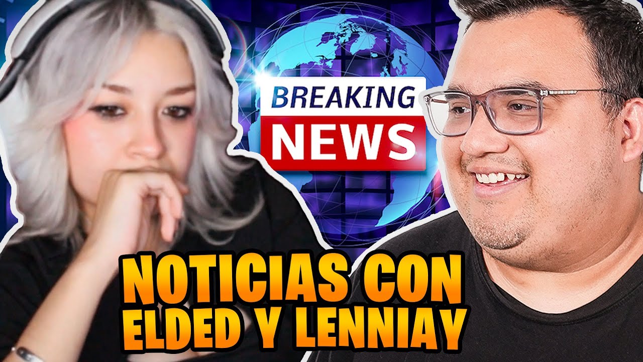 ELDED Y LENNIAY DANDO LAS NOTICIAS