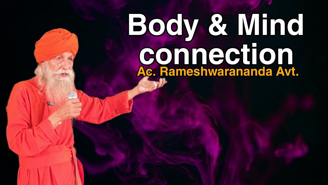 Body & Mind connection by Ac. Rameshwarananda Avt.#anandamarga #prout