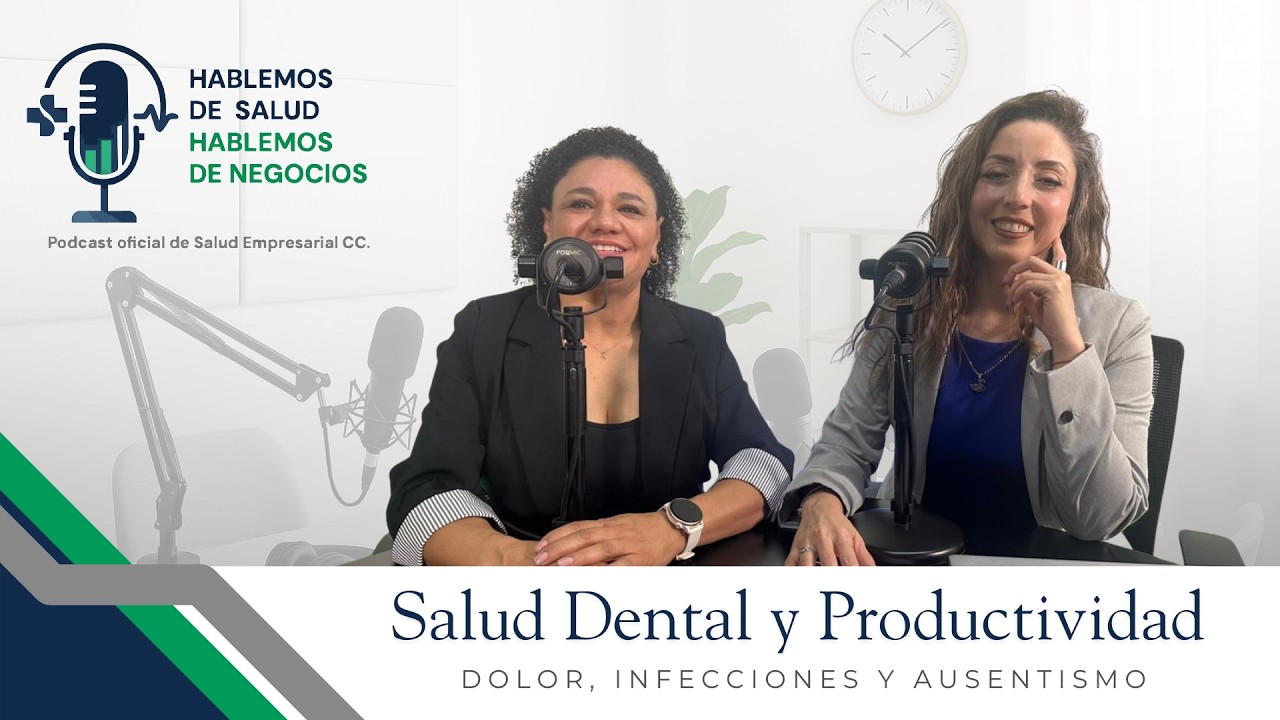 Ep 02 | T02: La salud dental sí afecta el desempeño laboral: dolor, infecciones y ausentismo.