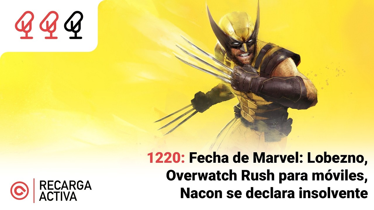 1220: Fecha de Marvel: Lobezno, Overwatch Rush para móviles, problemas en Nacon