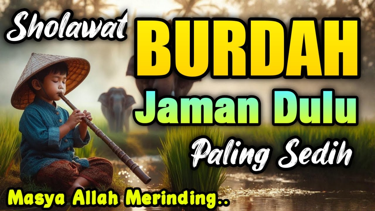MERINDING SHOLAWAT JAMAN DULU PALING MERDU,SHOLAWAT BURDAH TENANGKAN HATI & JIWA