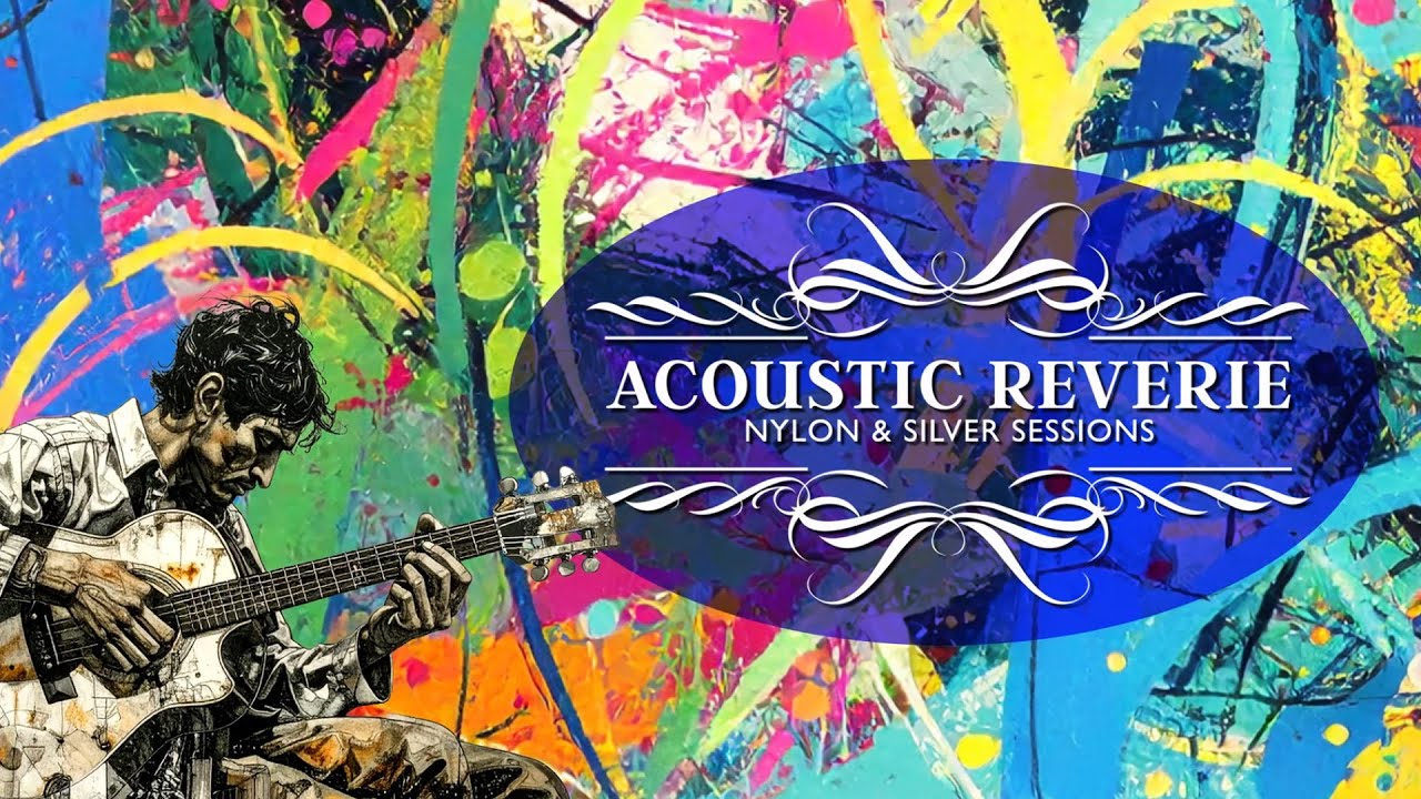 ACOUSTIC REVERIE Nylon & Silver Sessions