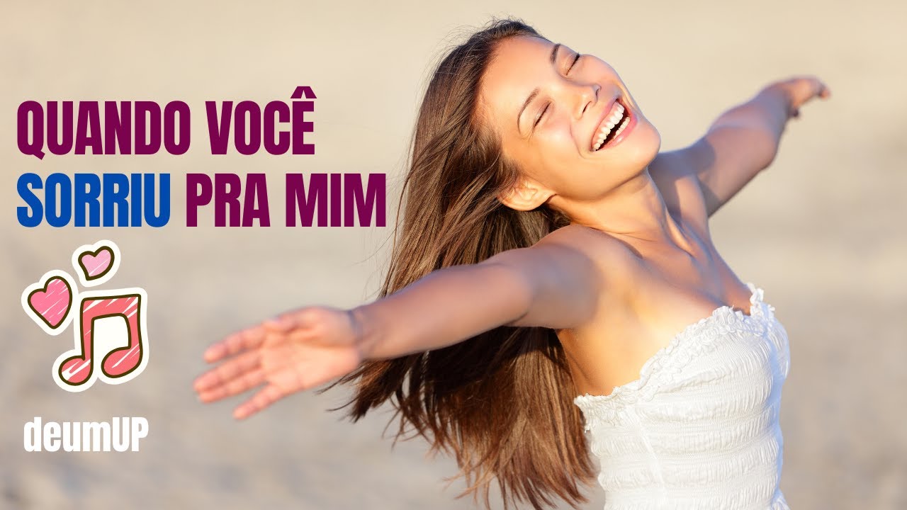 Quando você sorriu pra mim | Louvor sobre Amor, Família e Propósito