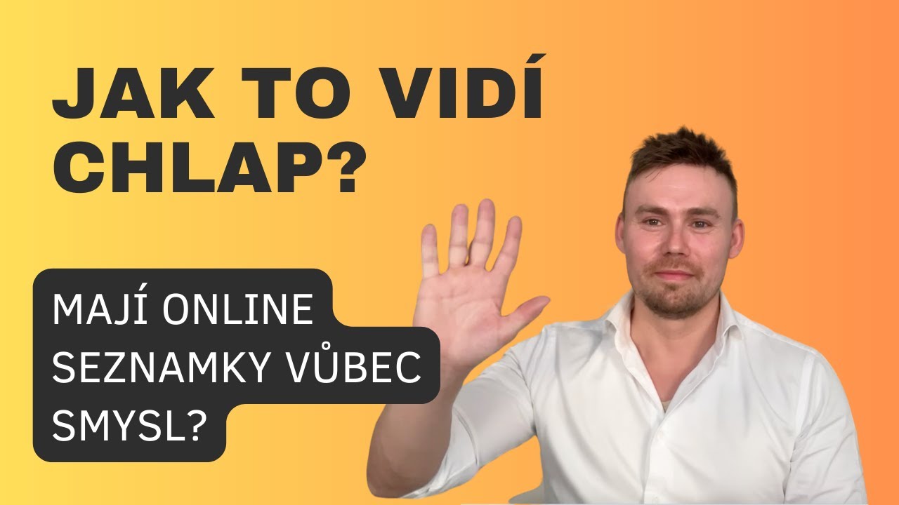 JAK TO VIDÍ CHLAP - Mají online seznamky vůbec smysl?
