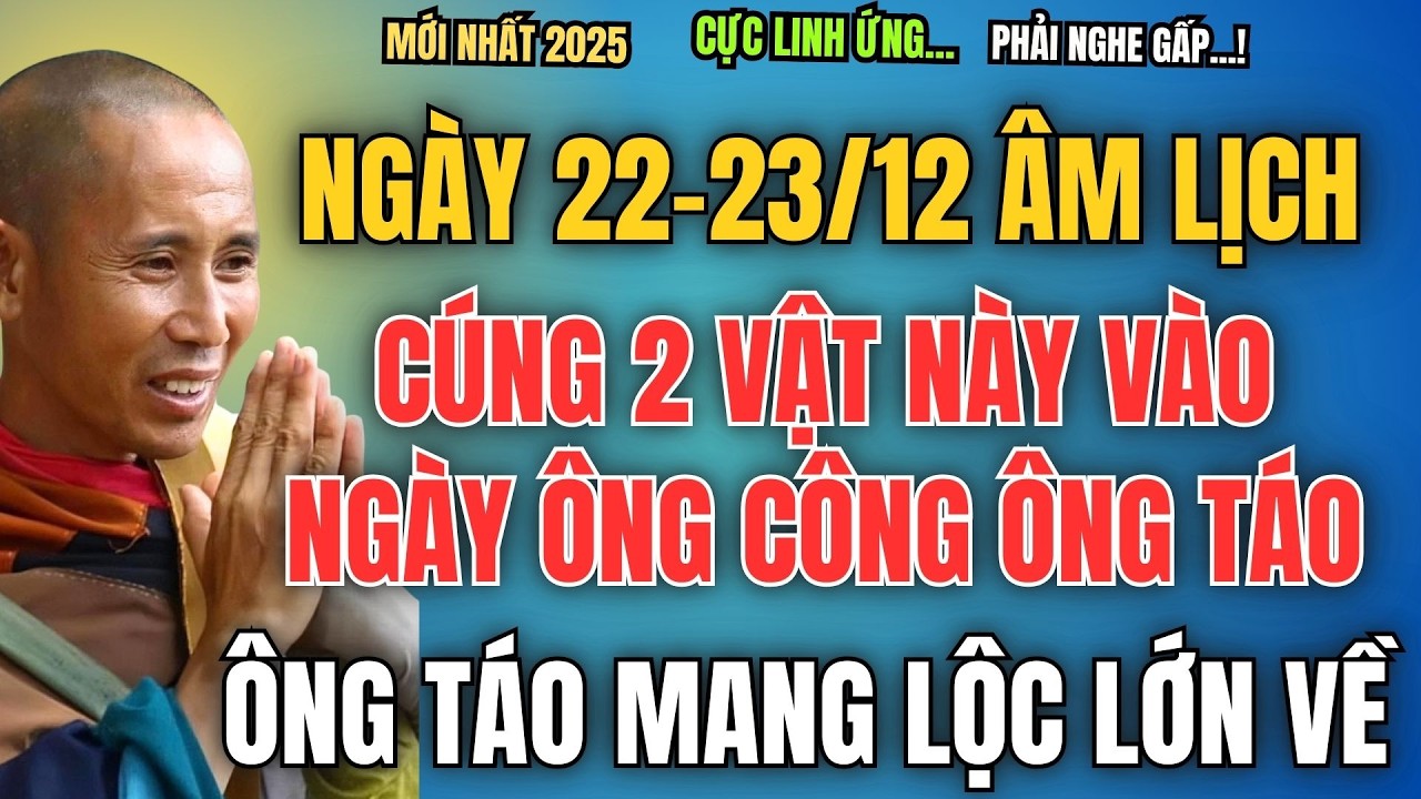 NGÀY 22/12-23/12 ÂM LỊCH, CÚNG 2 VẬT NÀY VÀO NGÀY ÔNG CÔNG ÔNG TÁO, ÔNG TÁO MANG LỘC LỚN VỀ