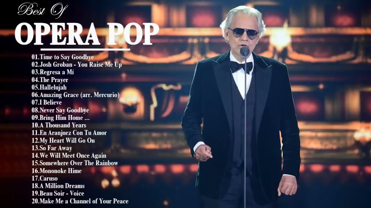 Best Opera Pop Songs of All Time - Famous Opera Songs - Andrea Bocelli, C&eacute;line Dion, Sarah Brightman