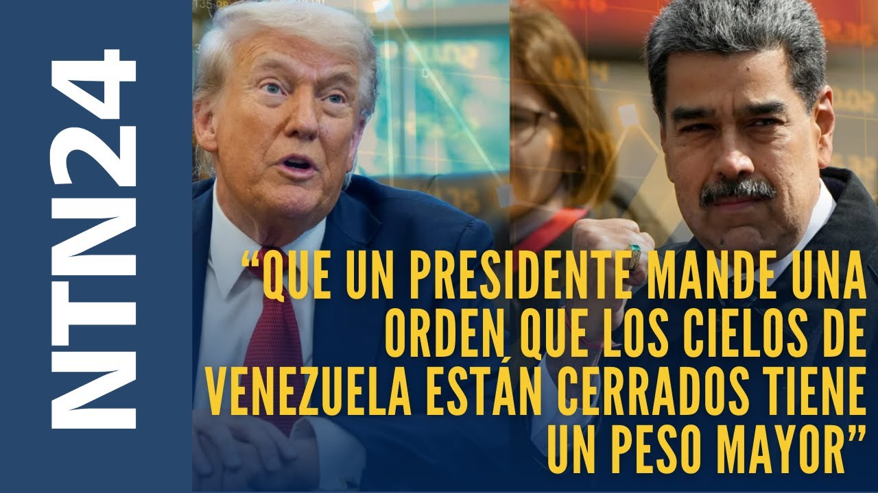 “Que un presidente mande una orden que los cielos de Venezuela están cerrados tiene un peso mayor”