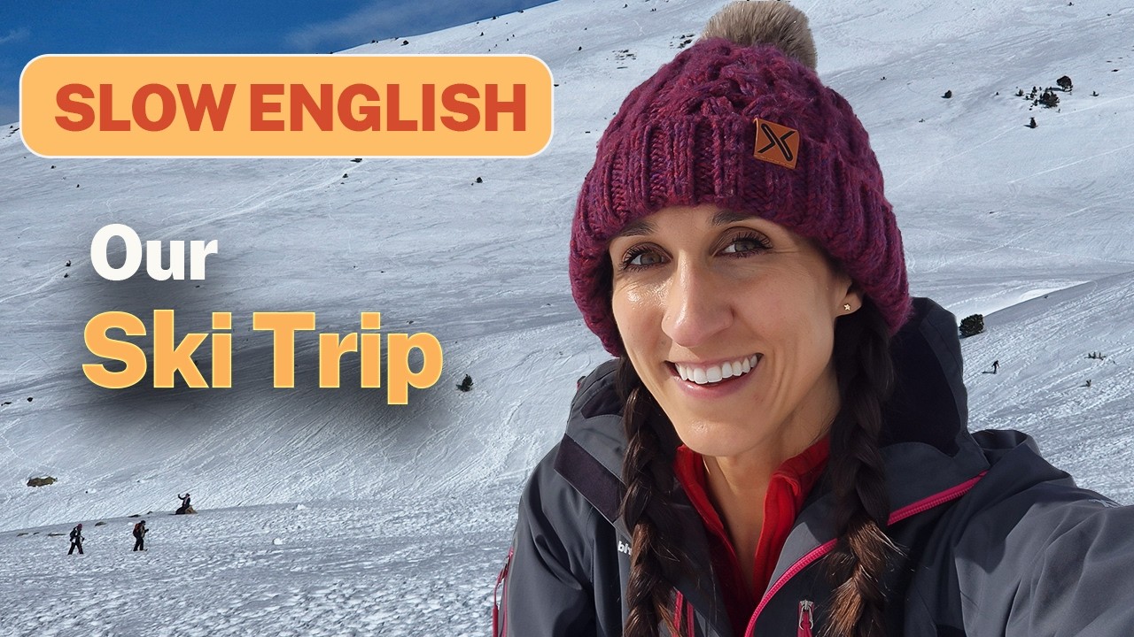 Slow English Podcast ❄️ Ski Trip...without Skiing! (B1)