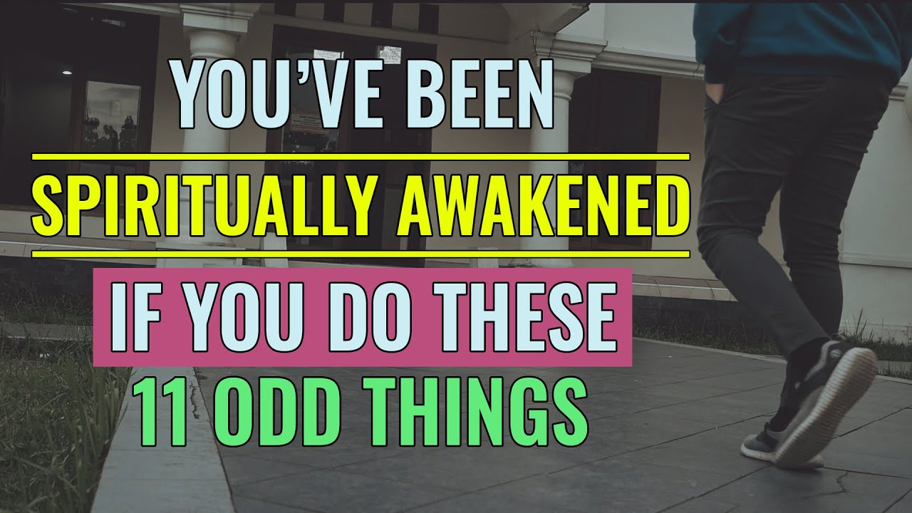 You've Been Spiritually Awakened if You Do These 11 Odd Things that Appear to be Strange to Others!