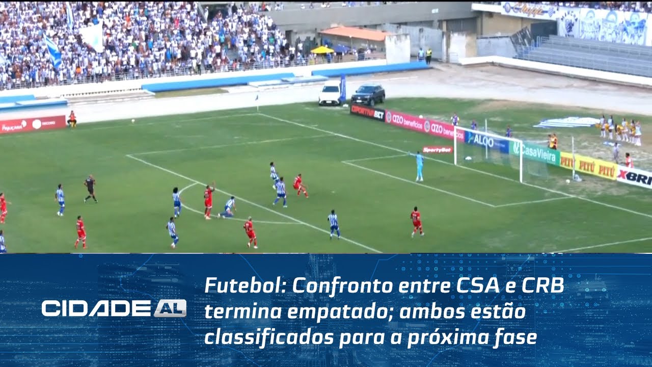 Futebol: Confronto entre CSA e CRB termina empatado; ambos estão classificados para a próxima fase