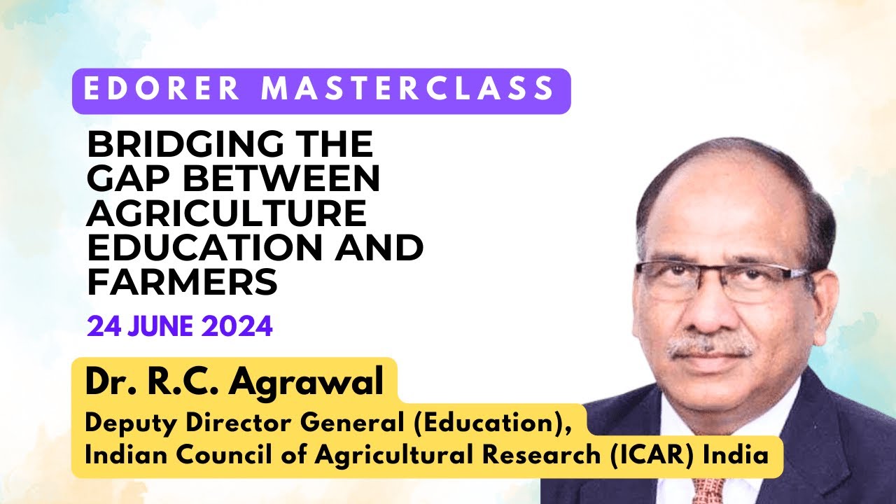 Agriculture Higher Education | Dr. R.C. Agrawal, DDG(Ed) ICAR India | Edorer Masterclass 24 Jun 2024