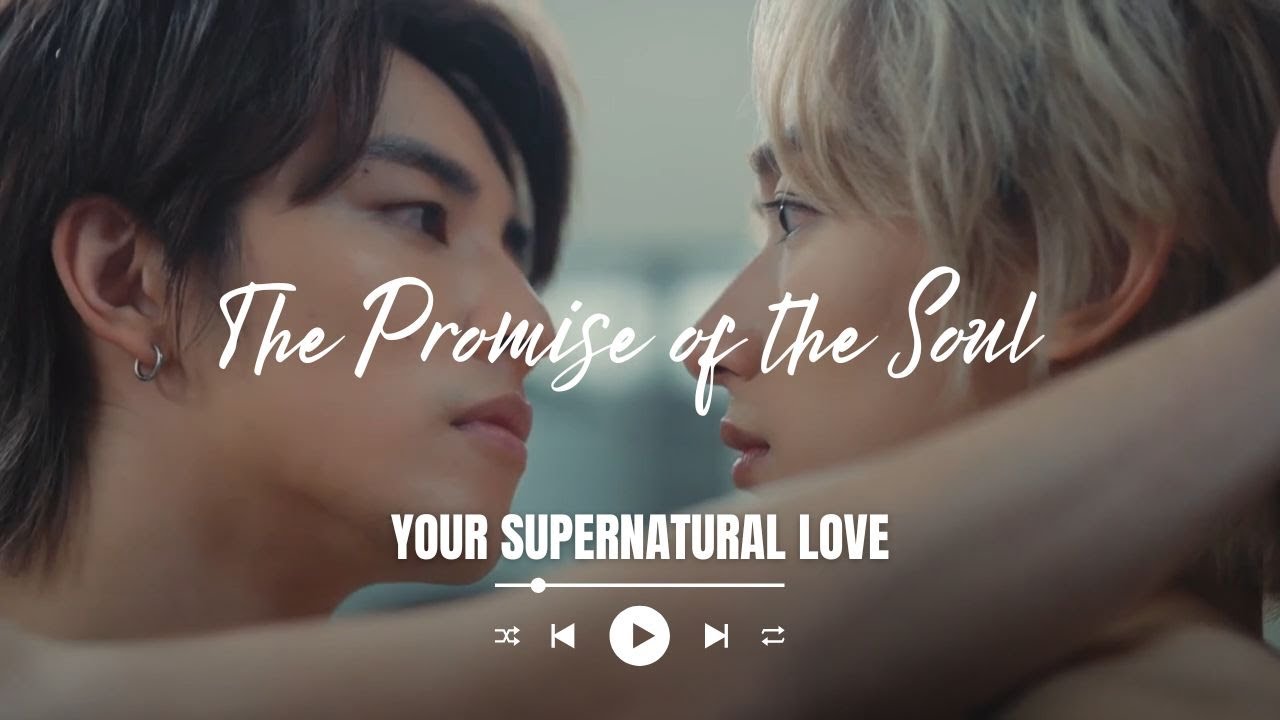 The Promise of the Soul FMV | Your Supernatural Love