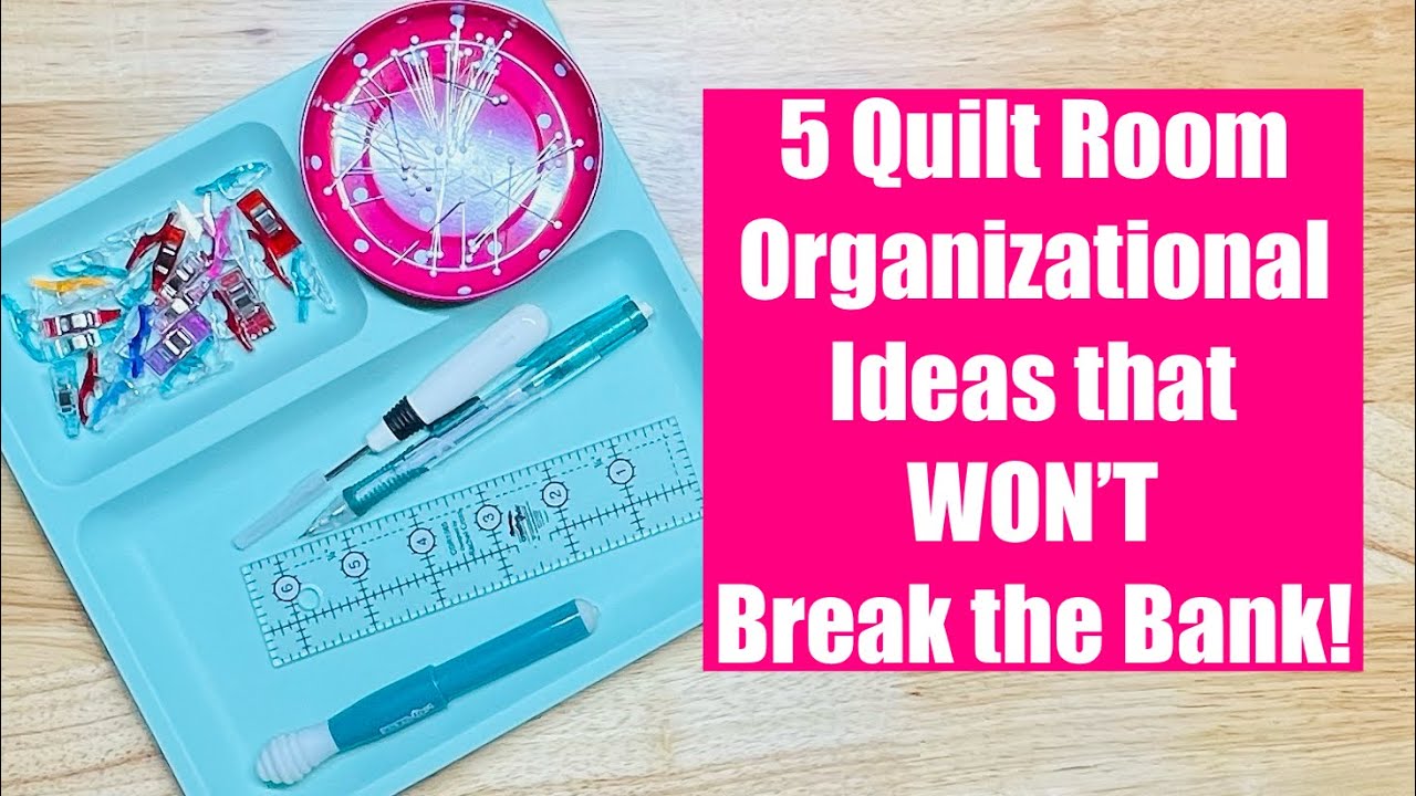5 Quilt Room Organizational Ideas that Don't Break the Bank!