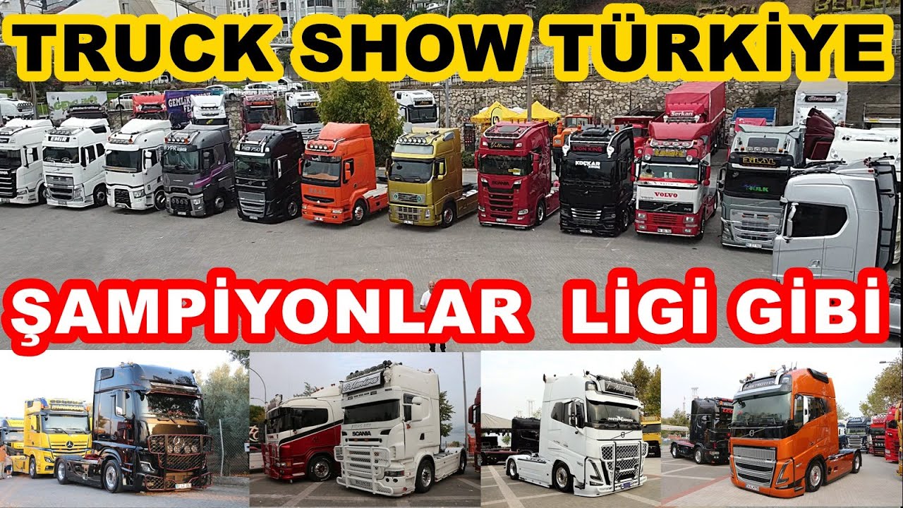 ŞAMPİYONLAR LİGİ/  TIR FESTİVALİ / TRUCK SHOW TÜRKİYE /