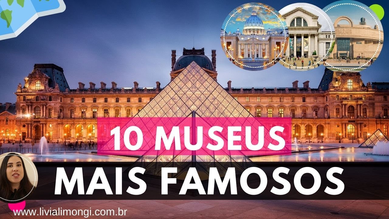 Os 10 museus mais visitados e famosos do Mundo