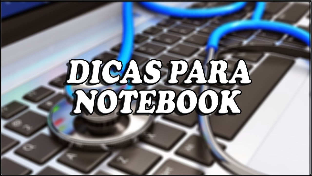 DICAS PARA NOTEBOOK
