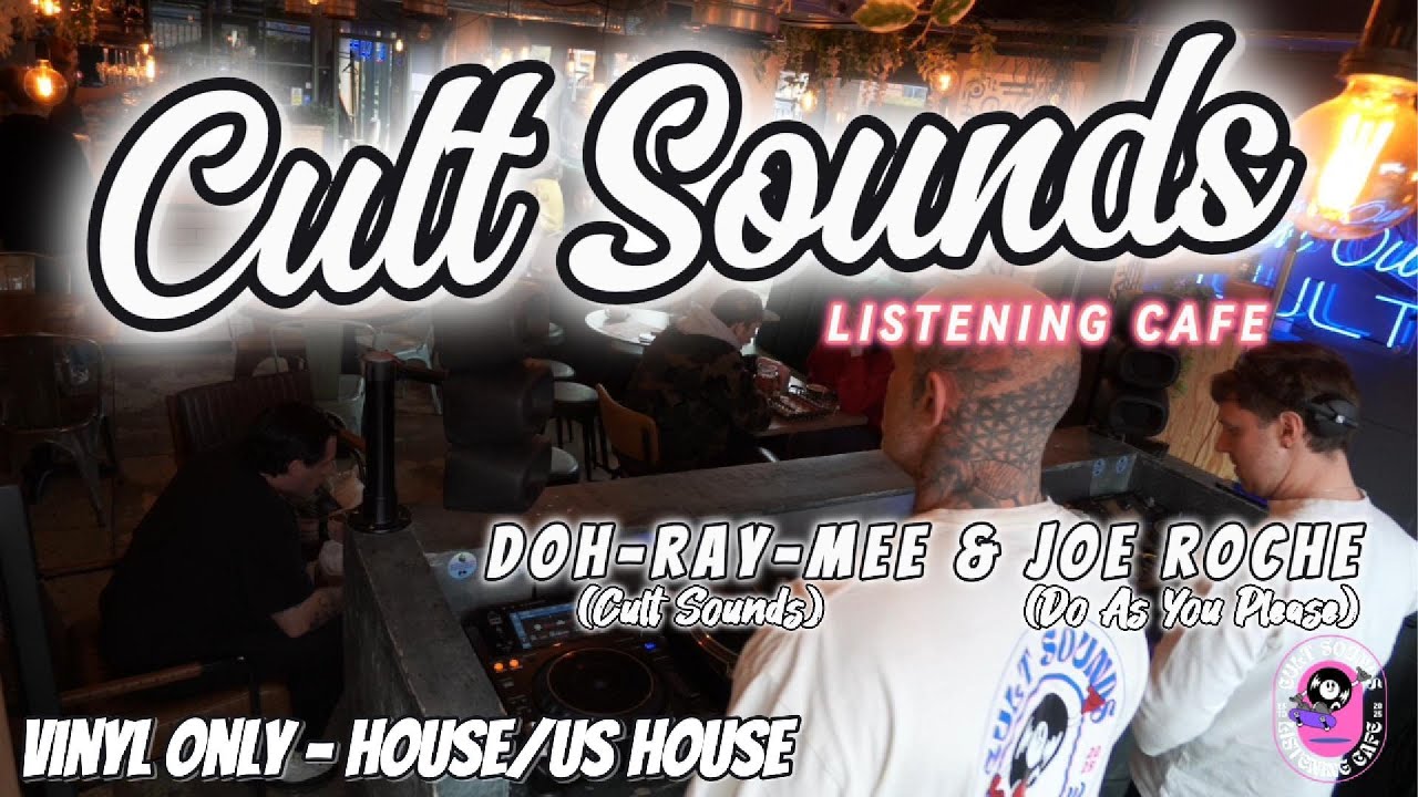 Cult Sounds Listening Cafe - Doh-Ray-Mee & Joe Roche - VINLY ONLY - House/US House/Garage House