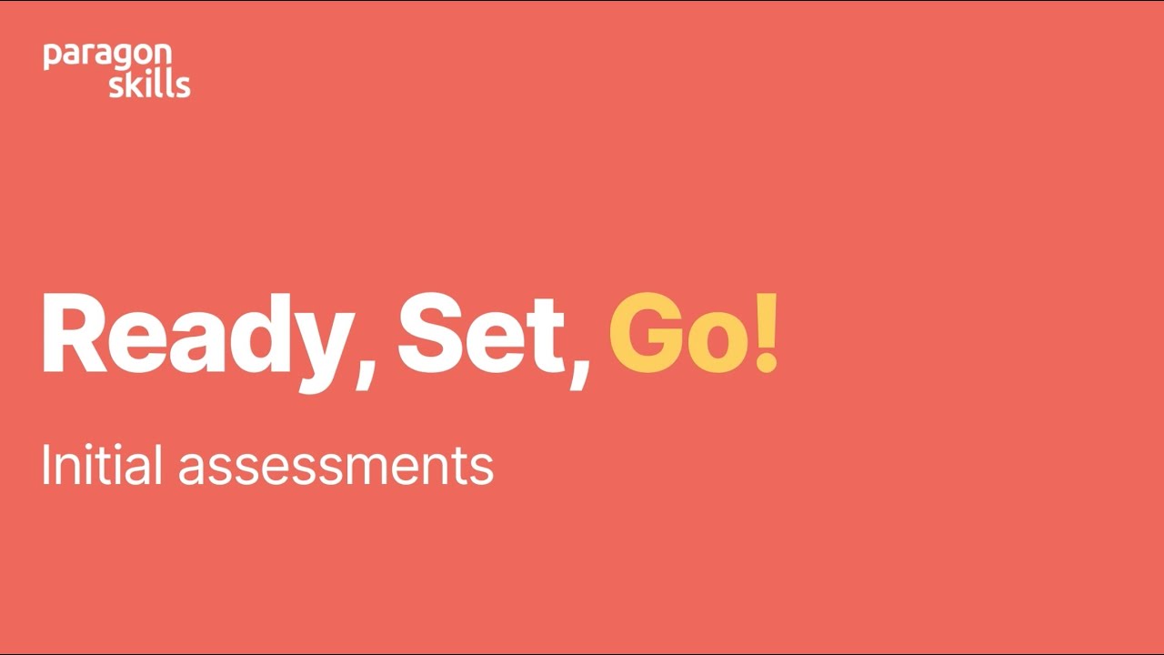 Paragon Skills, Initial assessments &mdash; Your Apprenticeship Journey Starts Here Ready Set Go!