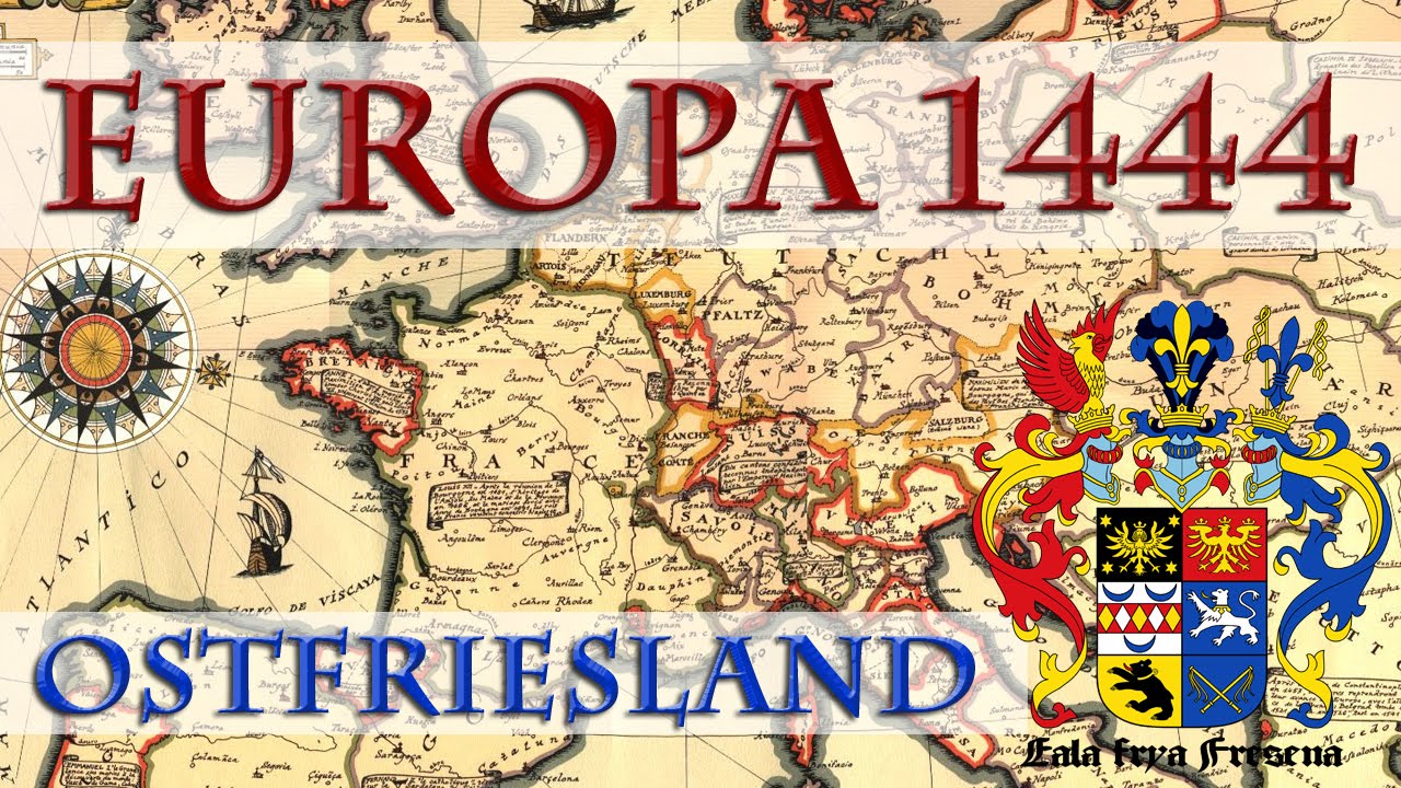 Europa 1444: Ostfriesland - (Kurz)Geschichte mit Europa Universalis 4