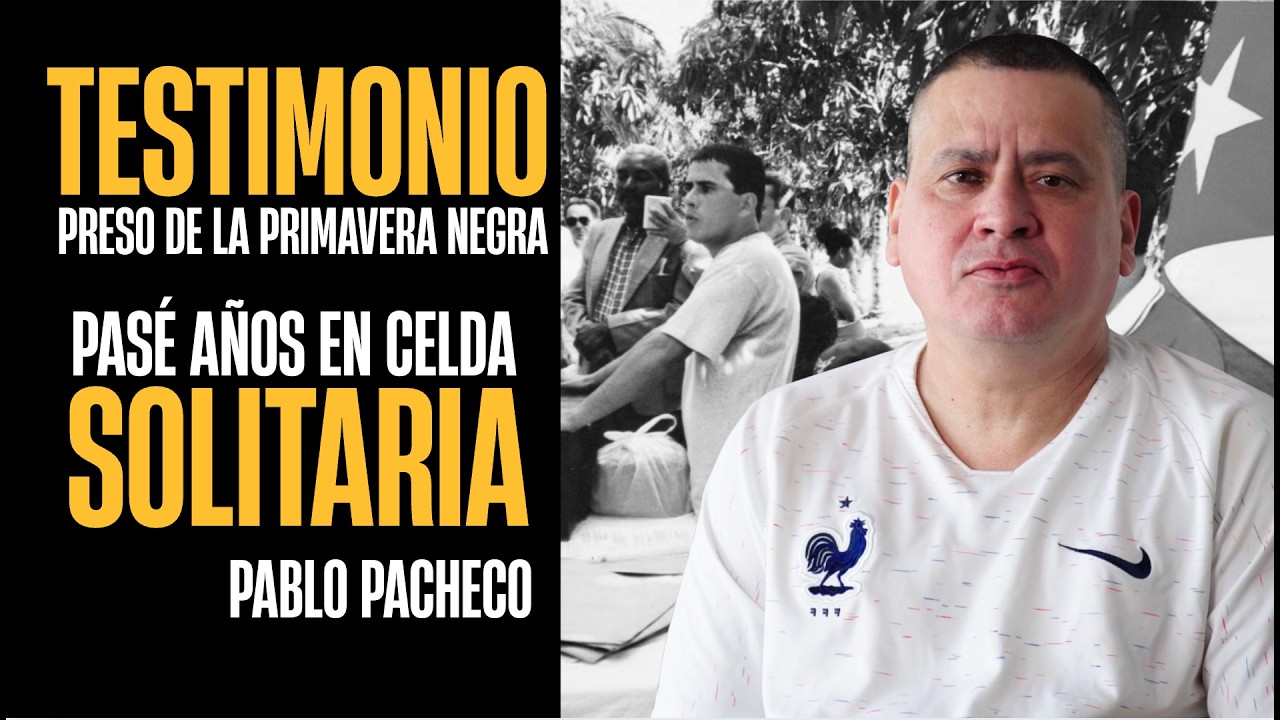 Pablo Pacheco / Preso de la Primavera Negra | A&ntilde;os en Celda de Castigo en Cuba