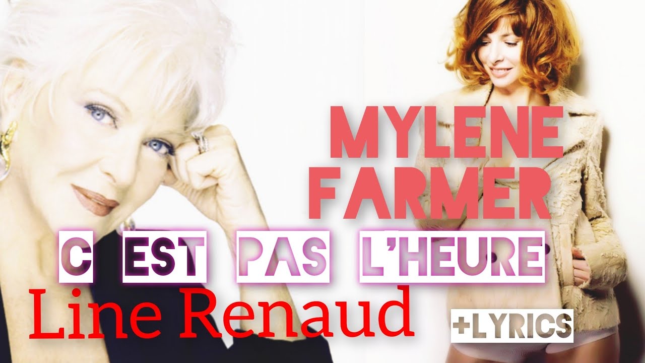 Line Renaud /Mylène Farmer  : C'est pas l'heure  + Lyrics
