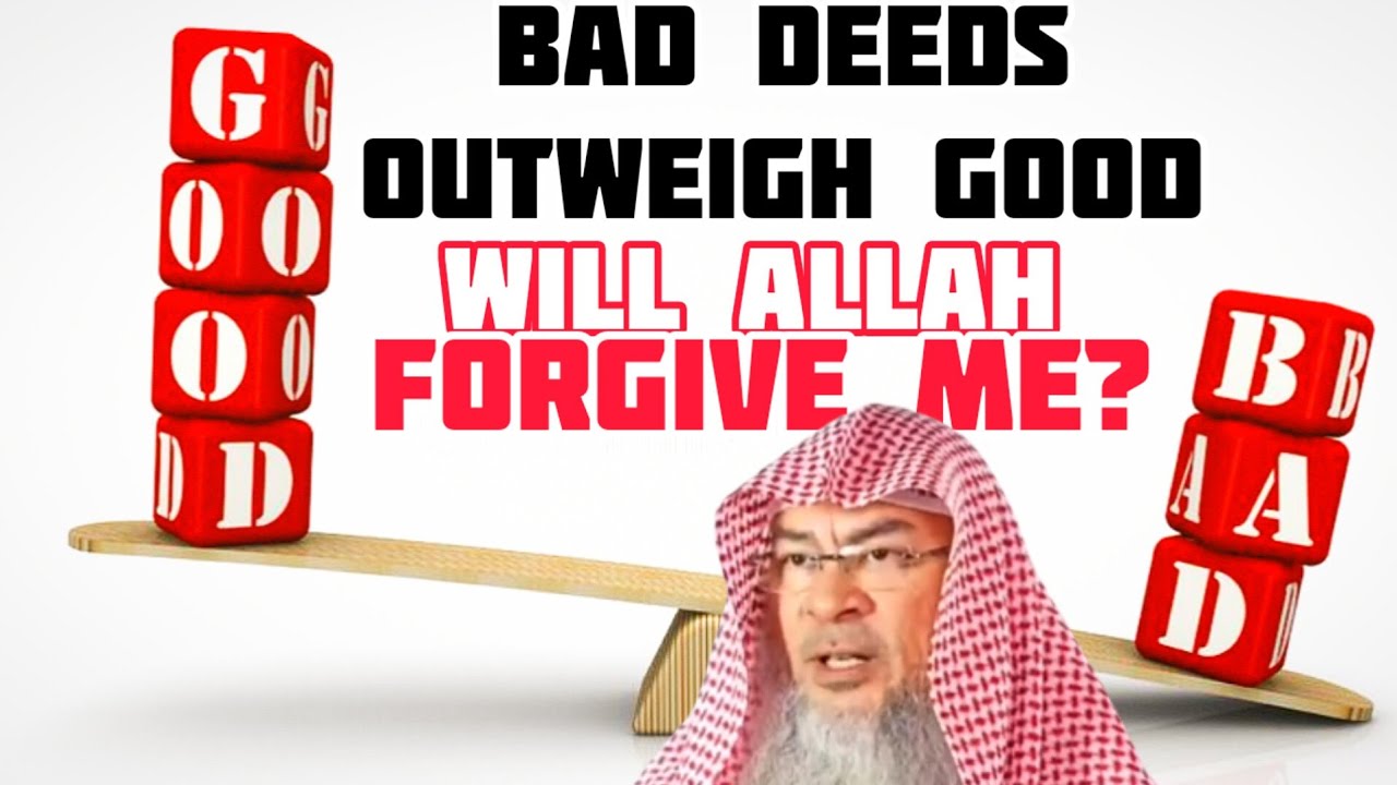 Person sins also does good deeds, his sins outweigh good deeds Can Allah forgive him assim al hakeem