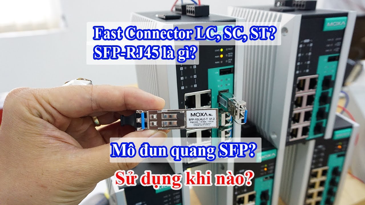 Mô đun quang SFP công nghiệp là gì? Fast Connector LC, SC, ST là gì? SFP-RJ45 là gì?