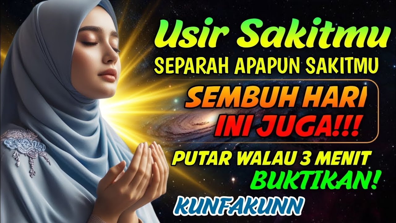 USIR SAKITMU🤲 SEP4RAH APAPUN SAKITMU, SEMBUH HARI INI❗PUTAR 5 MENIT, SEMBUH TOTAL🔥KUNFAYAKUN