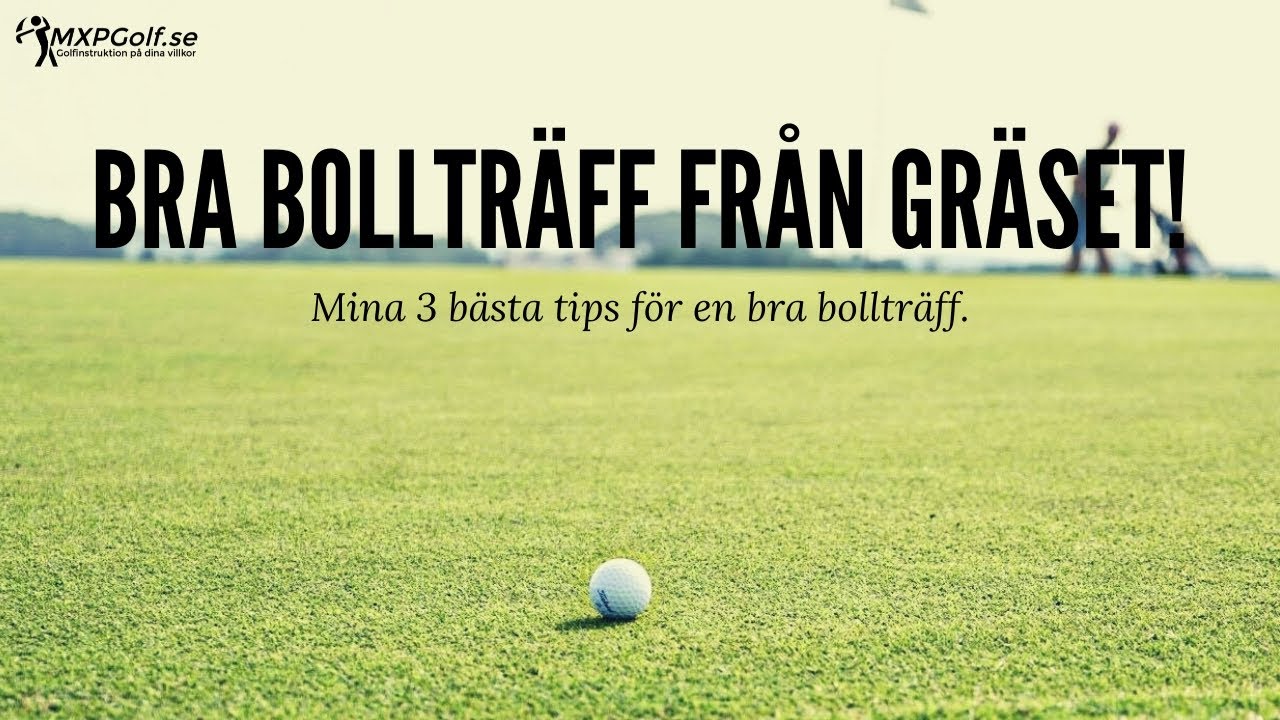 Slå bättre järnslag från gräset - Mina 3 bästa tips - MXPGolf.se