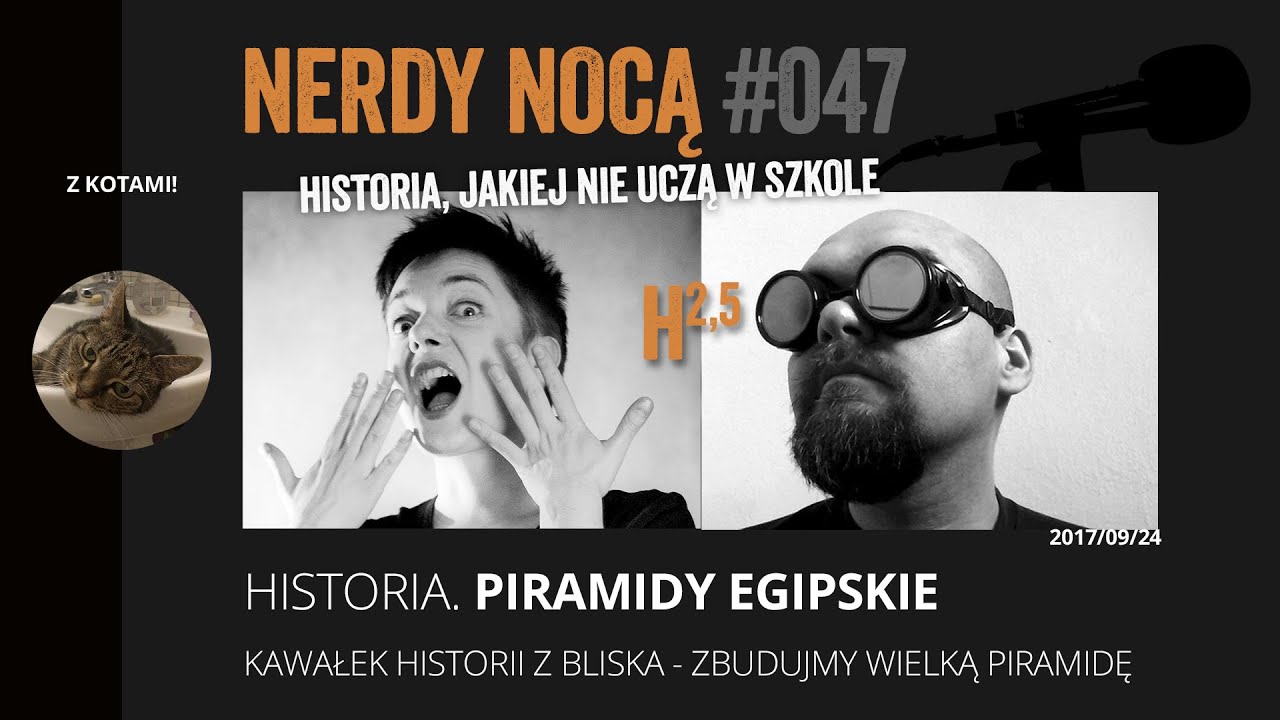H2,5. Historia. Piramidy egipskie (Nerdy Nocą 047 z kotami)