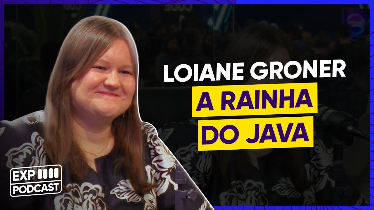Loiane Groner: A Jornada de Uma Lenda da Programação  - Experience Podcast #44