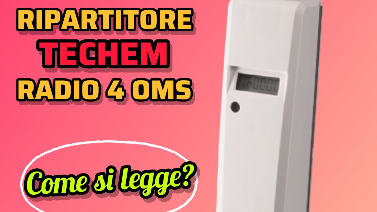 COME LEGGERE UN RIPARTITORE TECHEM RADIO 4 OMS